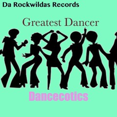 Greatest Dancer  -  Dancecotics (Dope Mix)