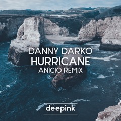 Danny Darko - Hurricane (ANÍCIO Remix)