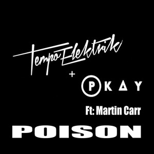 Poison by Tempo Elektrik & PKay Ft Martin Carr