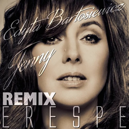 Edyta Bartosiewicz - Jenny (erespe dnb remix)