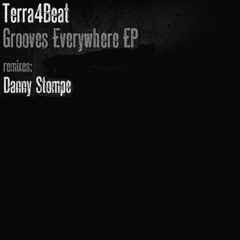 ***FREE DOWNLOAD*** Terra4beat - Grooves Everywhere (Danny Stompe Remix)