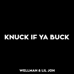 Wellman & Lil Jon - Knuck If Ya Buck (Dirty)