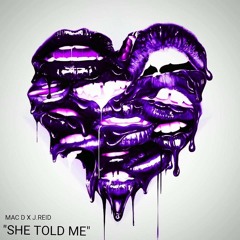 Mac D & J Reid -  She Told Me