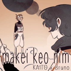 "makei keo nim" | vio ft. KAITO & Bruno [+VSQx&instr]