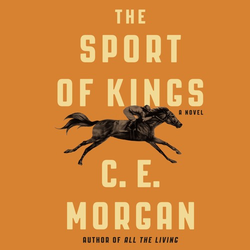 Stream The Sport Of Kings By C E Morgan Audiobook Excerpt From Macmillanaudio Listen Online For Free On Soundcloud
