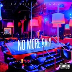 Dashius Clay - No More Rain [Miss Cash Exclusive]