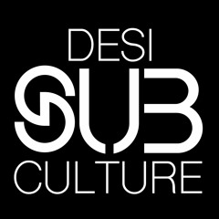 Desi SubCulture DJ Mix