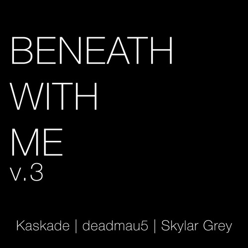 beneath with me