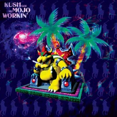 dat kush got my mojo workin