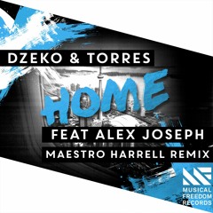 Dzeko & Torres - Home Feat. Alex Joseph(Maestro Harrell Remix)