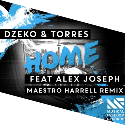 Dzeko & Torres, Alex Joseph - Home (Maestro Harrell Remix)