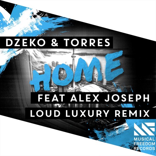 Dzeko & Torres, Alex Joseph - Home (Loud Luxury Remix)