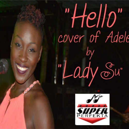 Stream Hello cover by Lady Su by Lady Su Listen online for free on SoundCloud