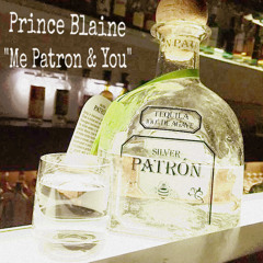 Prince Blaine - Me Patron & You (Prod. By Lou Alumni)