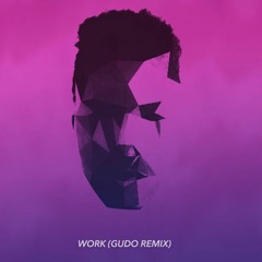 Work (Gudo Remix)