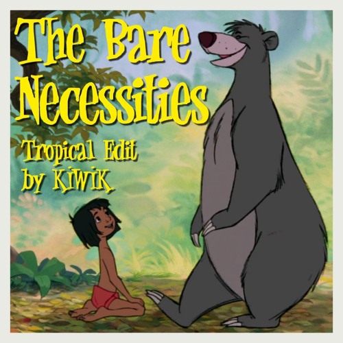 Stream The Bare Necessities - Tropical Edit by KIWIK