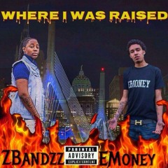 Emoney ft. Zbandz - Where I Was Raised