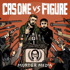 "MURDER MEDIA" - Cas One Vs Figure