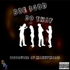 Boe 3God - Cant Do That(Produced By MannyMade)