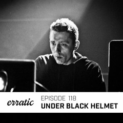 Erratic Podcast 118 | Under Black Helmet