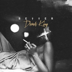 Derek King ~ Better (Prod. T. Kelley)