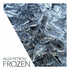 Alex Petrou- Frozen (Original Mix) FREE DOWNLOAD!!