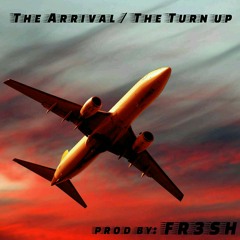 The Arrival / The Turn-up