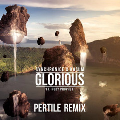 Synchronice & Kasum ft Ruby Prophet - Glorious (Pertile Remix)