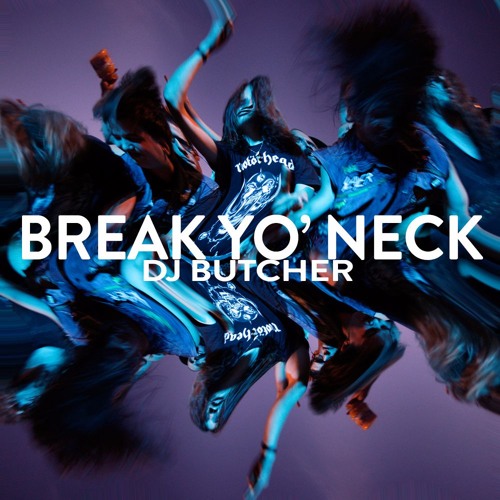 Break Yo' Neck