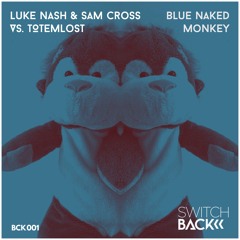 Luke Nash x Sam Cross vs Totemlost - Blue Naked Monkey