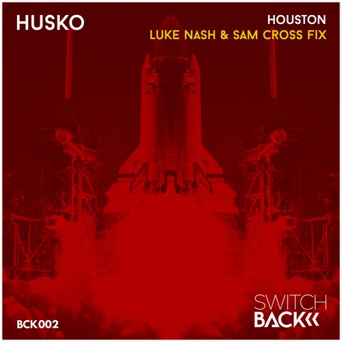 Husko - Houston (Luke Nash & Sam Cross Fix)