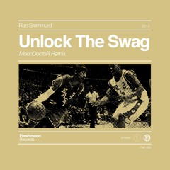 Rae Sremmurd - Unlock The Swag (MoonDoctoR Remix) [NEST HQ Premiere]