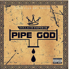 Dollas DiEmperor -- Pipe God - Single [Explicit]