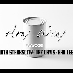 Any Way (feat. Stakkscity, Daz Davis and Han Lee)