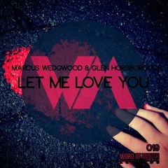 Marcus Wedgewood & Glen Horsborough - Let Me Love You