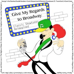 George 'n the Skankee Doodle Dandies - Give My Regards To Broadway