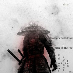 Killer In The Fog (Dawhmer x The Red Truth) Katana's x Kodone x BHO