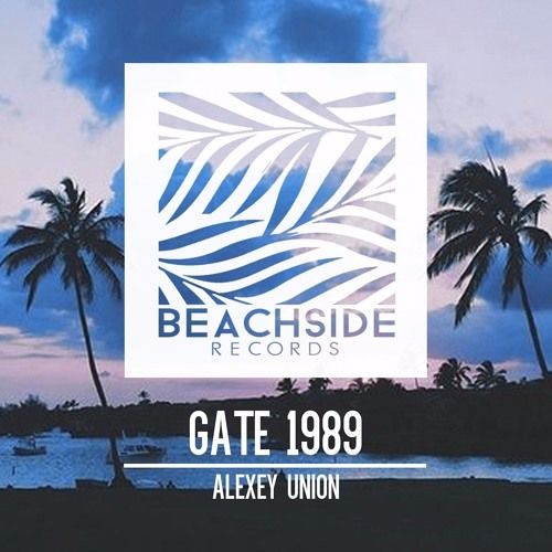 PREMIERE : Alexey Union - Gate 1989 (Original Mix)/ Beachside Records