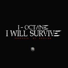 I Octane - I Will Survive (Prod By Rvssian)