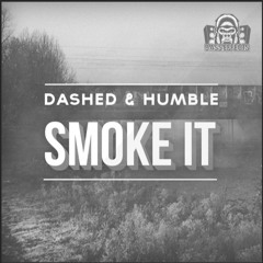 Dashed & Humble - Smoke It (Forthcoming BassEffectsRecordings)