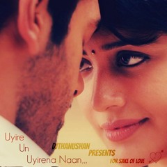 Uyire Un Uyirena(Zero)_DJThanUshaN