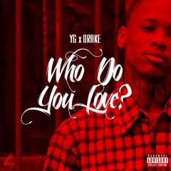 Who Do You Love - YG Feat Drake (Vana Remix)