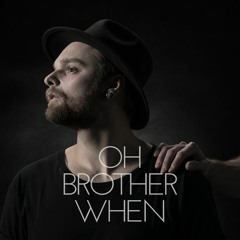 Oh Brother When