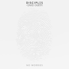 Disciples & David Guetta - No Worries (Preview)