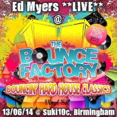 Ed Myers **LIVE** @ The Bounce Factory - Bouncin Hard House Classics (Vinyl)