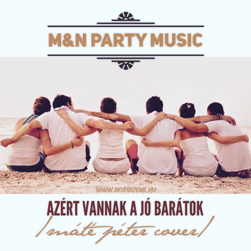 Stream Marietta & Norbi Party Music - Azért Vannak a Jó Barátok /Máté Péter  cover/ by norbizene | Listen online for free on SoundCloud