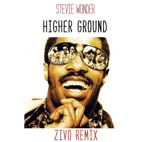 Stream Stevie Wonder Higher Ground (Zivo Remix) (Buy = free download