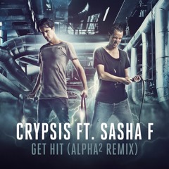Crypsis ft. Sasha F - Get Hit (Alpha² Remix)