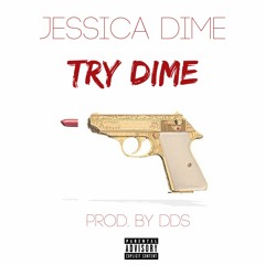 Jessica Dime - Try Dime (Dej Loaf 'Try Me' Remix)