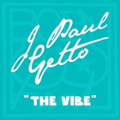 J Paul Getto - The Vibe OUT NOW !